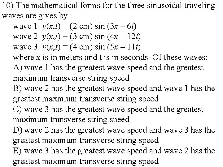 10) The mathematical forms for the three sinusoidal traveling waves are gives by wave