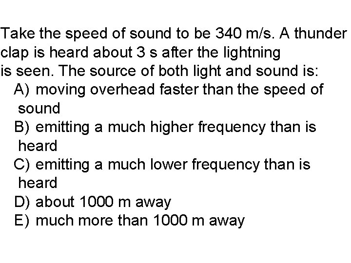 Take the speed of sound to be 340 m/s. A thunder clap is heard