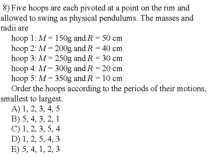 8) Five hoops are each pivoted at a point on the rim and allowed
