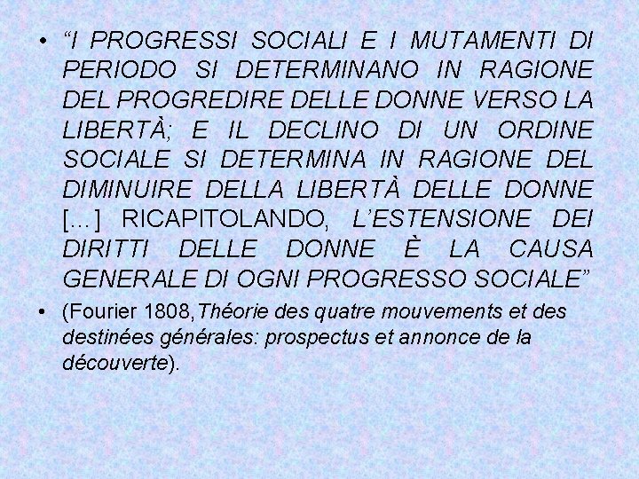  • “I PROGRESSI SOCIALI E I MUTAMENTI DI PERIODO SI DETERMINANO IN RAGIONE