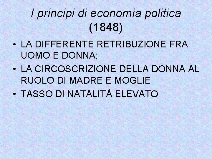 I principi di economia politica (1848) • LA DIFFERENTE RETRIBUZIONE FRA UOMO E DONNA;