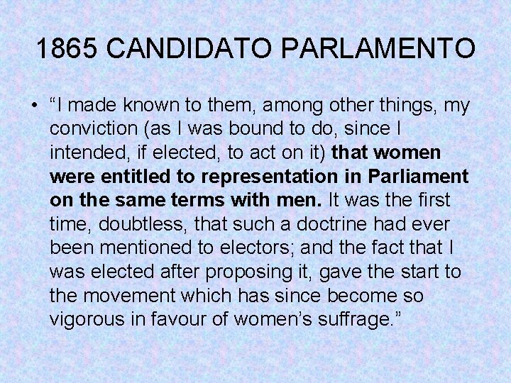 1865 CANDIDATO PARLAMENTO • “I made known to them, among other things, my conviction