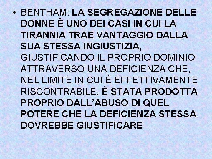  • BENTHAM: LA SEGREGAZIONE DELLE DONNE È UNO DEI CASI IN CUI LA