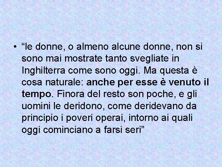  • “le donne, o almeno alcune donne, non si sono mai mostrate tanto