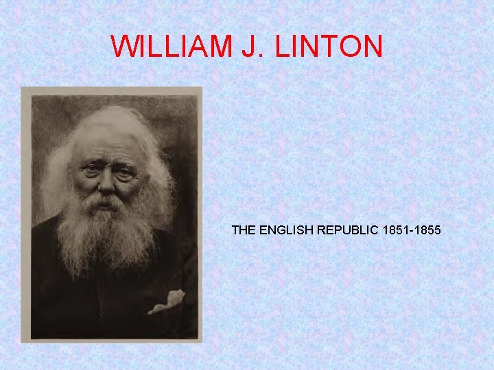WILLIAM J. LINTON THE ENGLISH REPUBLIC 1851 -1855 