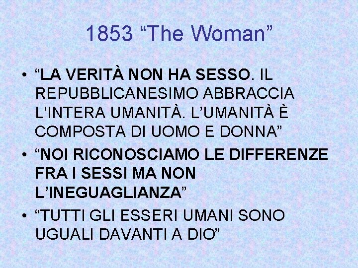 1853 “The Woman” • “LA VERITÀ NON HA SESSO. IL REPUBBLICANESIMO ABBRACCIA L’INTERA UMANITÀ.