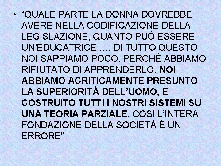  • “QUALE PARTE LA DONNA DOVREBBE AVERE NELLA CODIFICAZIONE DELLA LEGISLAZIONE, QUANTO PUÒ