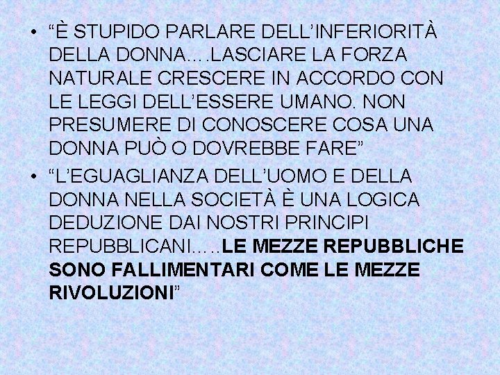  • “È STUPIDO PARLARE DELL’INFERIORITÀ DELLA DONNA…. LASCIARE LA FORZA NATURALE CRESCERE IN