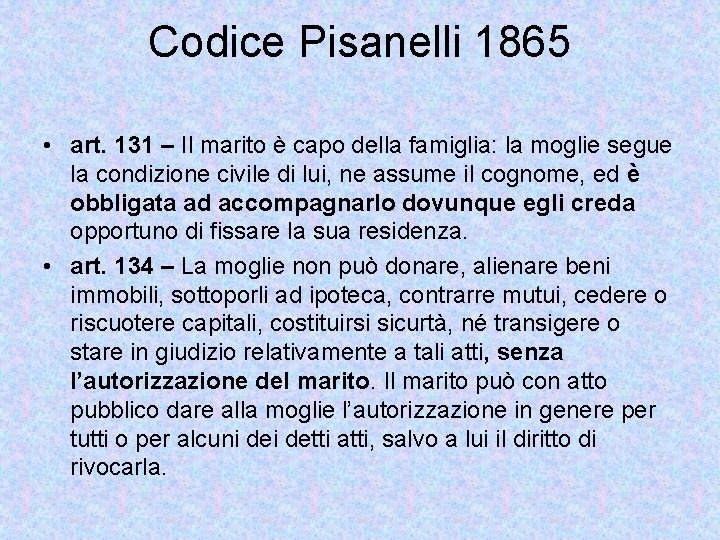 Codice Pisanelli 1865 • art. 131 – Il marito è capo della famiglia: la