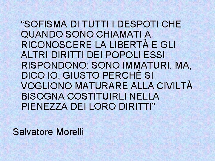 “SOFISMA DI TUTTI I DESPOTI CHE QUANDO SONO CHIAMATI A RICONOSCERE LA LIBERTÀ E