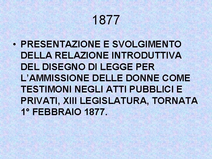 1877 • PRESENTAZIONE E SVOLGIMENTO DELLA RELAZIONE INTRODUTTIVA DEL DISEGNO DI LEGGE PER L’AMMISSIONE