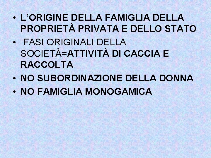  • L’ORIGINE DELLA FAMIGLIA DELLA PROPRIETÀ PRIVATA E DELLO STATO • FASI ORIGINALI