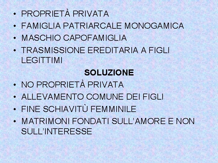  • • PROPRIETÀ PRIVATA FAMIGLIA PATRIARCALE MONOGAMICA MASCHIO CAPOFAMIGLIA TRASMISSIONE EREDITARIA A FIGLI