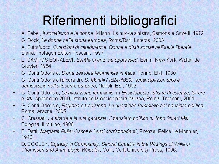 Riferimenti bibliografici • • • A. Bebel, Il socialismo e la donna, Milano, La