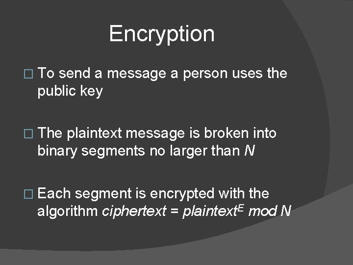 Encryption � To send a message a person uses the public key � The