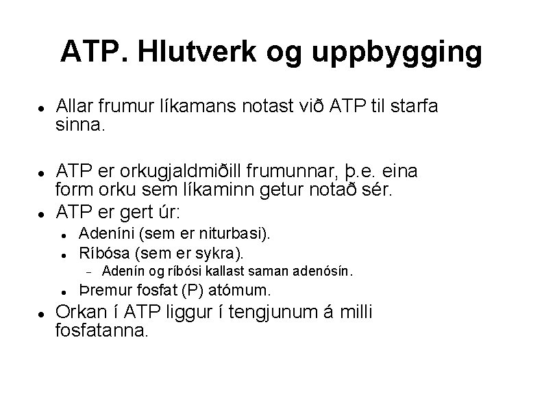 ATP. Hlutverk og uppbygging Allar frumur líkamans notast við ATP til starfa sinna. ATP