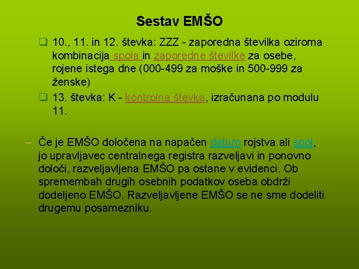 Sestav EMŠO q 10. , 11. in 12. števka: ZZZ - zaporedna številka oziroma