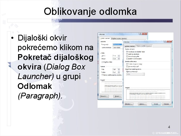 Oblikovanje odlomka • Dijaloški okvir pokrećemo klikom na Pokretač dijaloškog okvira (Dialog Box Launcher)