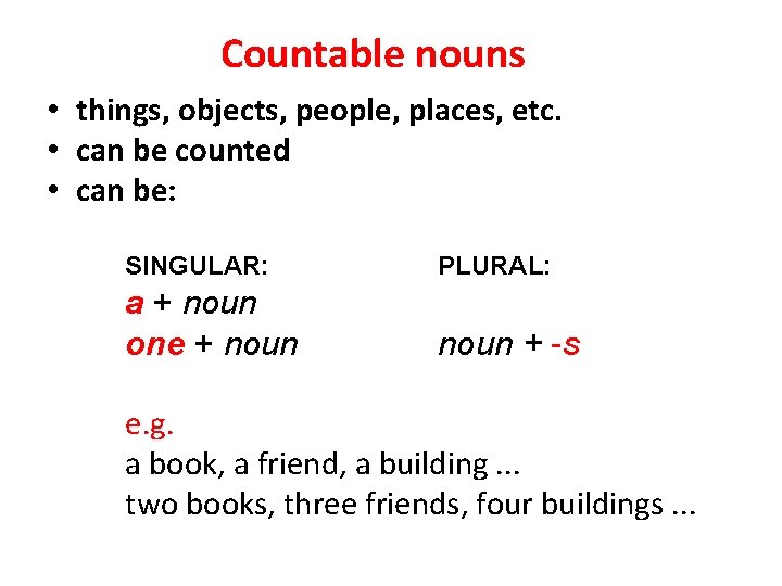 Countable nouns • things, objects, people, places, etc. • can be counted • can