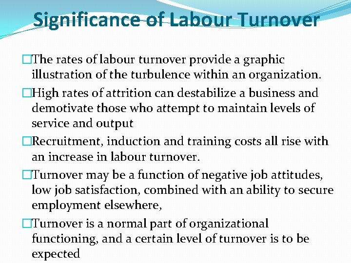 Significance of Labour Turnover �The rates of labour turnover provide a graphic illustration of