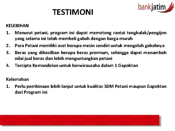 TESTIMONI KELEBIHAN 1. Menurut petani, program ini dapat memotong rantai tengkulak/pengijon yang selama ini