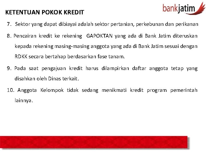 KETENTUAN POKOK KREDIT 7. Sektor yang dapat dibiayai adalah sektor pertanian, perkebunan dan perikanan