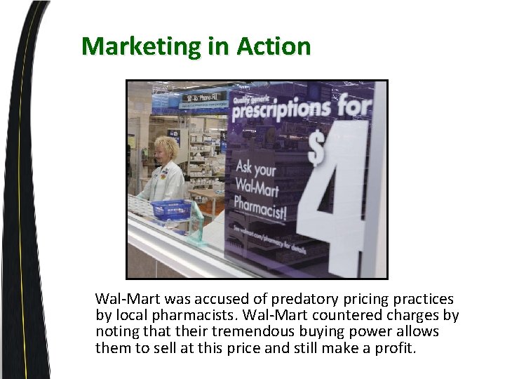 Marketing in Action Wal-Mart was accused of predatory pricing practices by local pharmacists. Wal-Mart