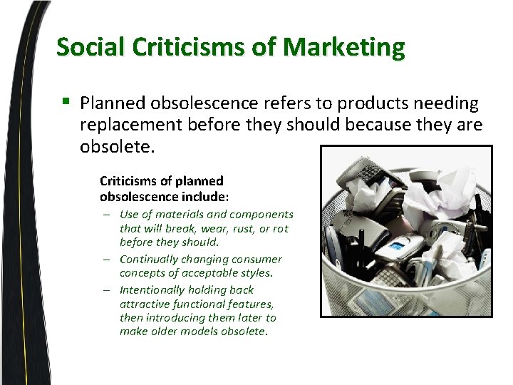 Social Criticisms of Marketing § Planned obsolescence refers to products needing replacement before they