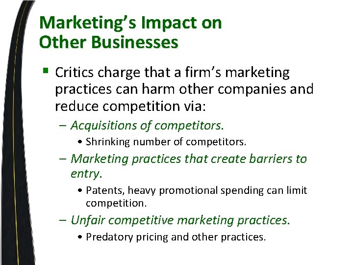 Marketing’s Impact on Other Businesses § Critics charge that a firm’s marketing practices can