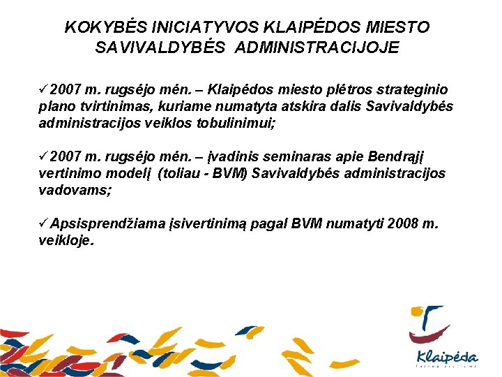 KOKYBĖS INICIATYVOS KLAIPĖDOS MIESTO SAVIVALDYBĖS ADMINISTRACIJOJE ü 2007 m. rugsėjo mėn. – Klaipėdos miesto