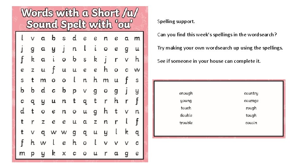 Spelling support. Can you find this week’s spellings in the wordsearch? Try making your