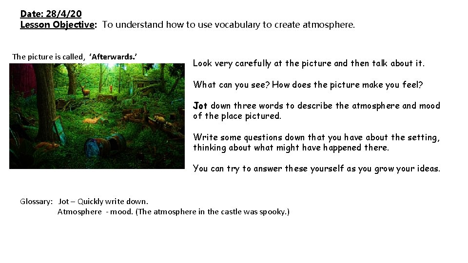 Date: 28/4/20 Lesson Objective: To understand how to use vocabulary to create atmosphere. The