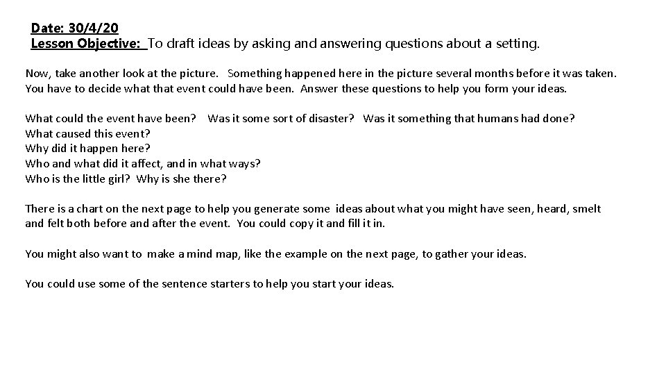 Date: 30/4/20 Lesson Objective: To draft ideas by asking and answering questions about a