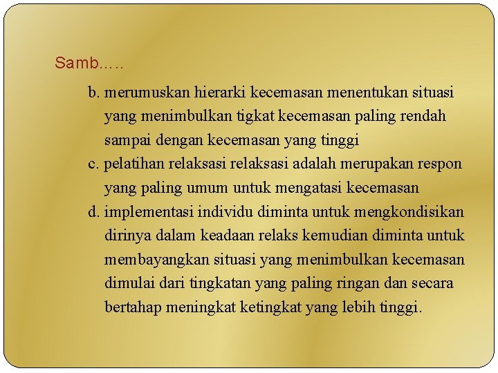 Samb…. . b. merumuskan hierarki kecemasan menentukan situasi yang menimbulkan tigkat kecemasan paling rendah