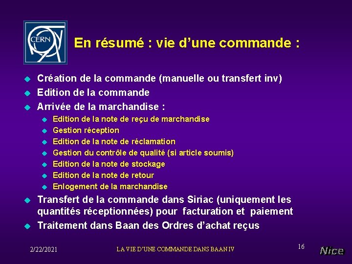 En résumé : vie d’une commande : u u u Création de la commande