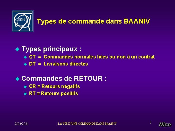 Types de commande dans BAANIV u Types u u principaux : CT = Commandes