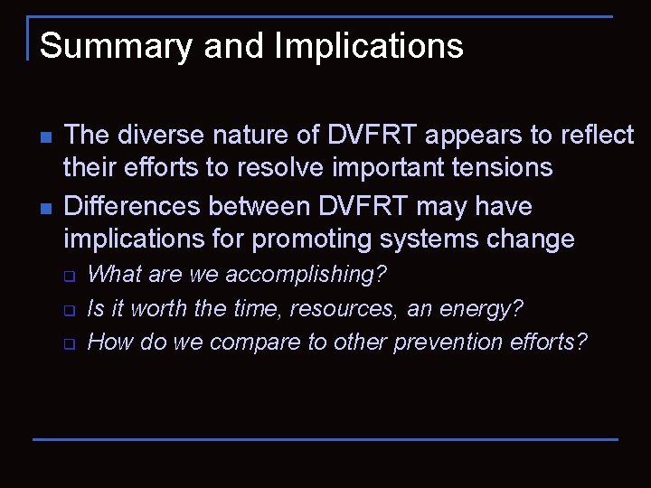 Summary and Implications n n The diverse nature of DVFRT appears to reflect their