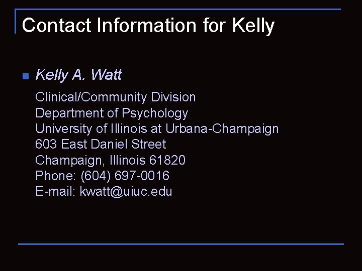 Contact Information for Kelly n Kelly A. Watt Clinical/Community Division Department of Psychology University