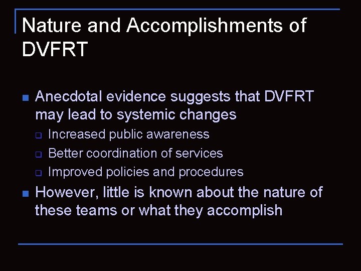 Nature and Accomplishments of DVFRT n Anecdotal evidence suggests that DVFRT may lead to