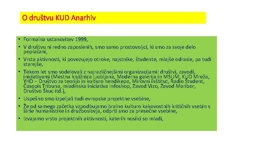 O društvu KUD Anarhiv • Formalna ustanovitev 1999, • V društvu ni redno zaposlenih,