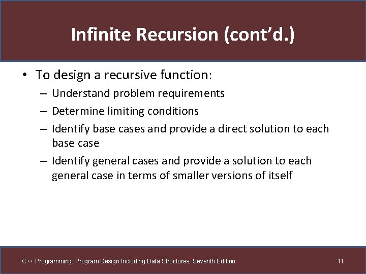 Infinite Recursion (cont’d. ) • To design a recursive function: – Understand problem requirements