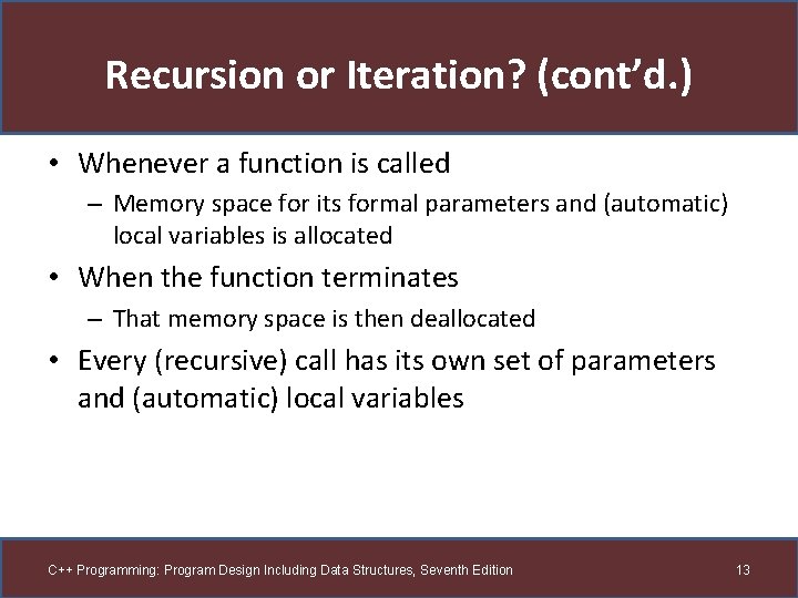 Recursion or Iteration? (cont’d. ) • Whenever a function is called – Memory space