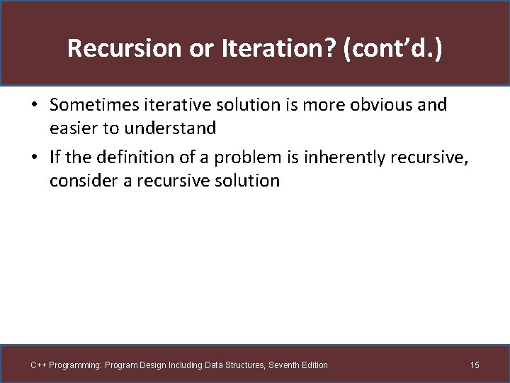 Recursion or Iteration? (cont’d. ) • Sometimes iterative solution is more obvious and easier