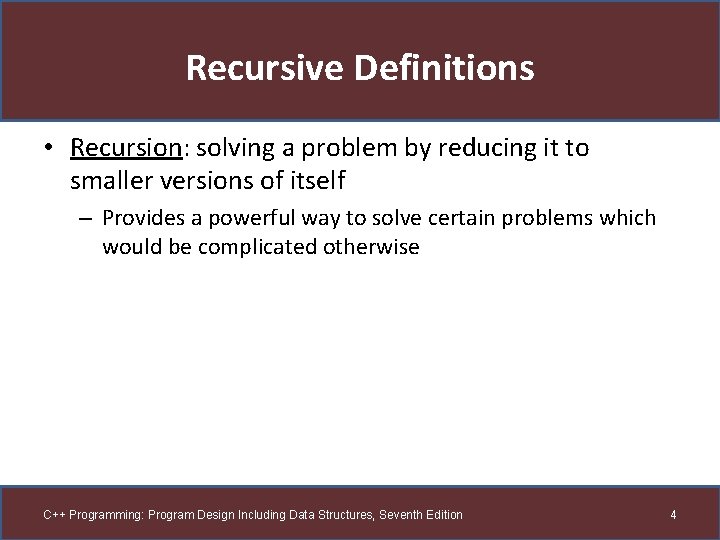Recursive Definitions • Recursion: solving a problem by reducing it to smaller versions of