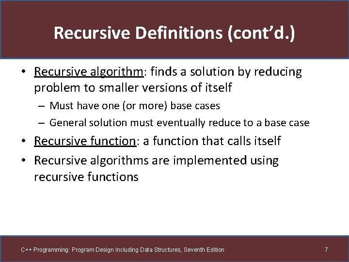 Recursive Definitions (cont’d. ) • Recursive algorithm: finds a solution by reducing problem to