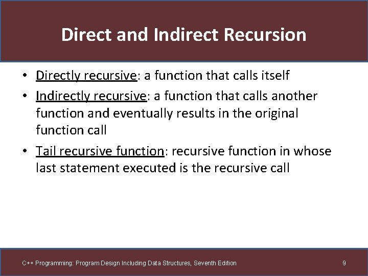 Direct and Indirect Recursion • Directly recursive: a function that calls itself • Indirectly