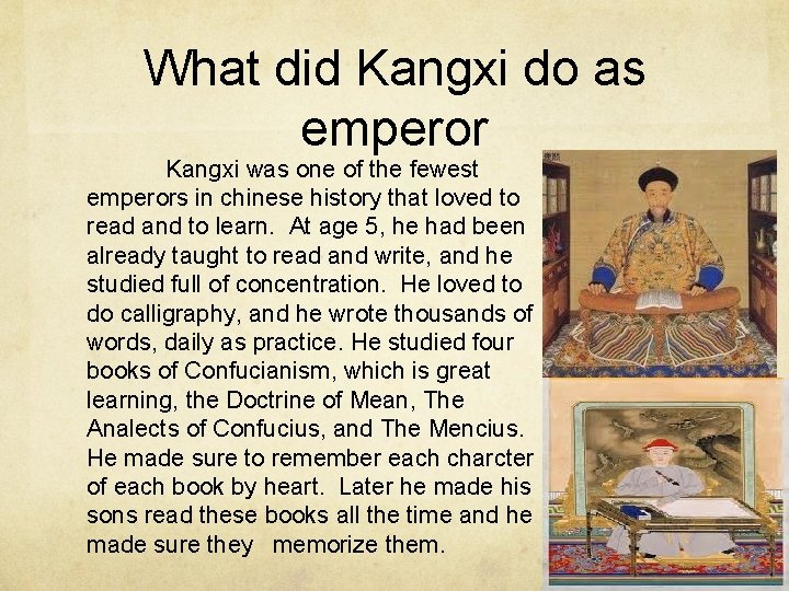 What did Kangxi do as emperor Kangxi was one of the fewest emperors in