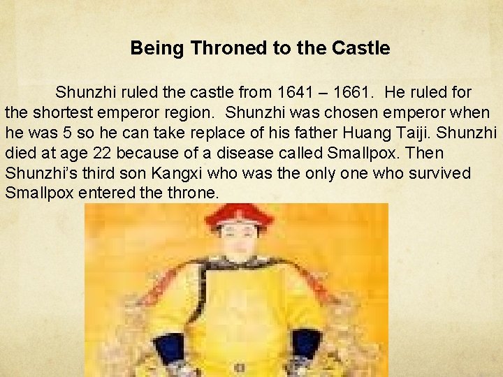  Being Throned to the Castle Shunzhi ruled the castle from 1641 – 1661.