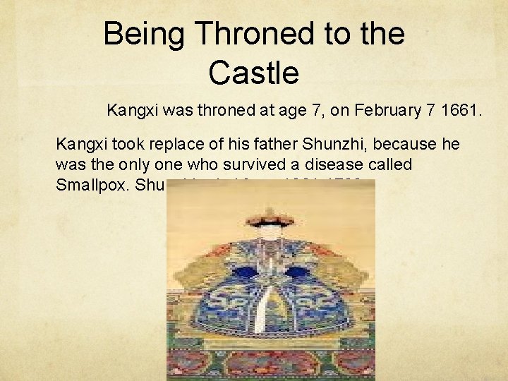 Being Throned to the Castle Kangxi was throned at age 7, on February 7