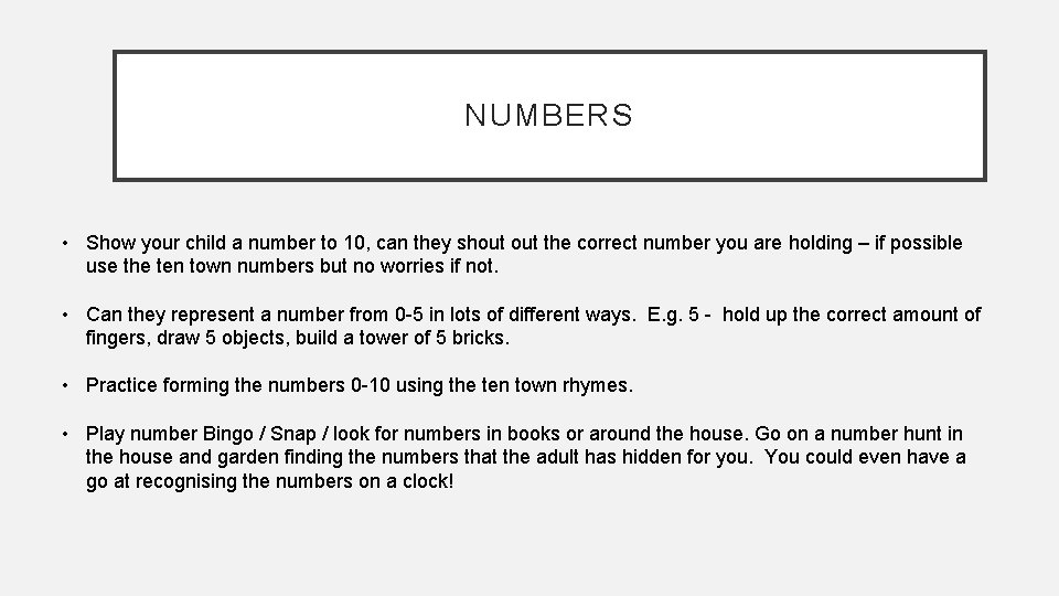 NUMBERS • Show your child a number to 10, can they shout the correct